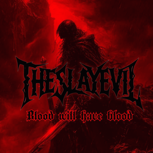 The Slayevil : Blood Will Have Blood